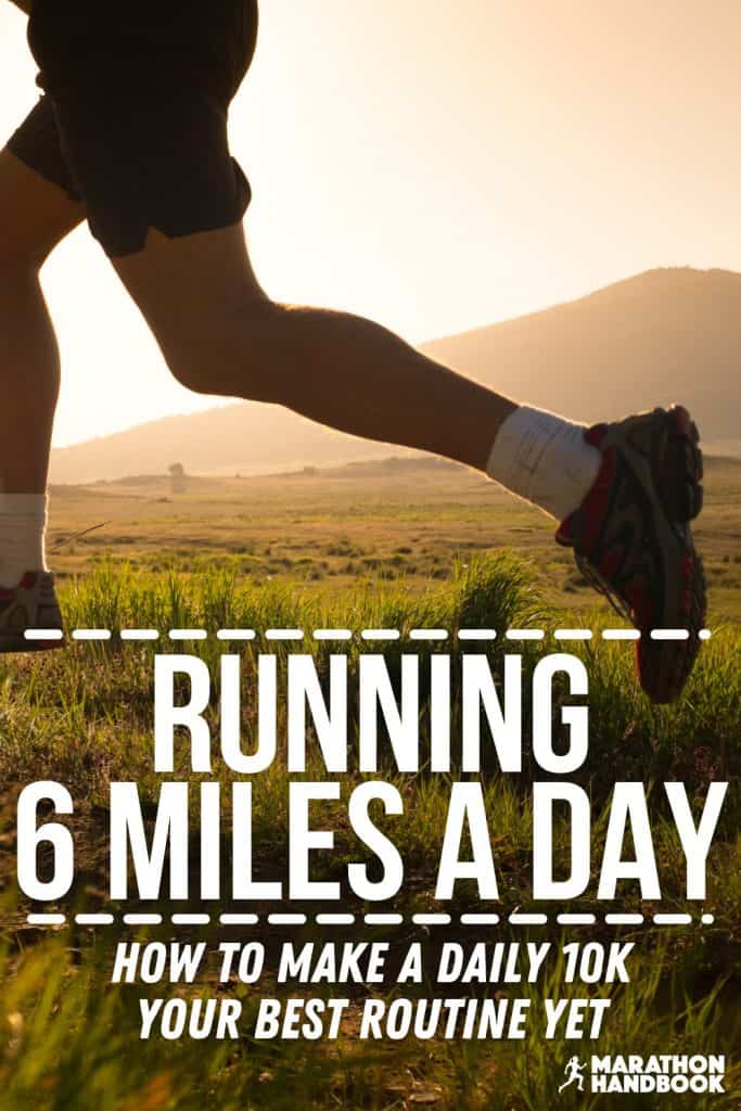 Running 6 Miles A Day - What To Expect With A 10K Daily Routine