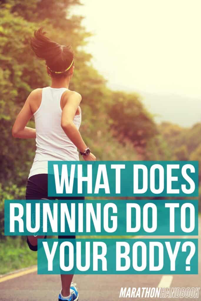 What Does Running Do To Your Body? 10 What does running do to your body?