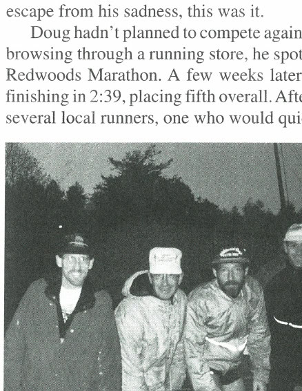 The Ultimate Run of Doug Davis 14 Doug (left) felt like he had been taken in by the world's nicest family when he began training with members of the Six Rivers Running Club.
