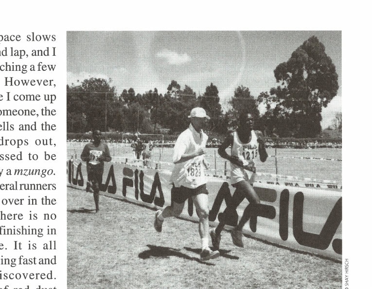 Running With the Kenyans 14 Our intrepid mzungo in Kenya tries his heart—and legs—in the local competition, where to run last is to be ejected.