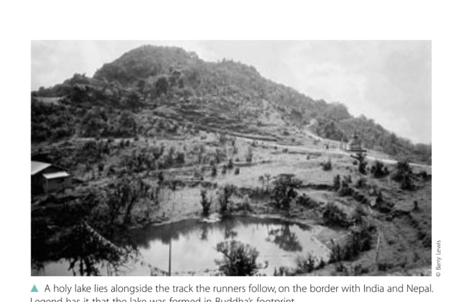 A holy lake lies alongside the track the runners follow, on the border with India and Nepal. Legend has it that the lake was formed in Buddha's footprint.