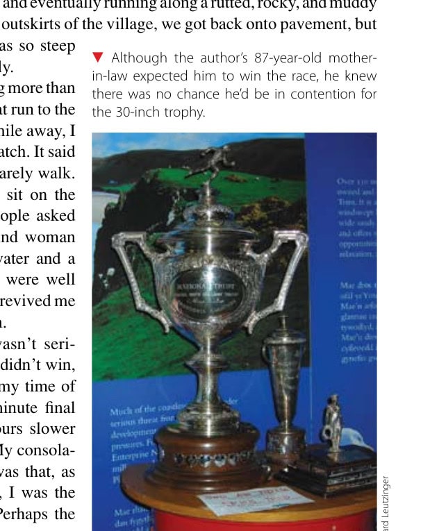 Although the author's 87-year-old mother-in-law expected him to win the race, he knew there was no chance he'd be in contention for the 30-inch trophy.