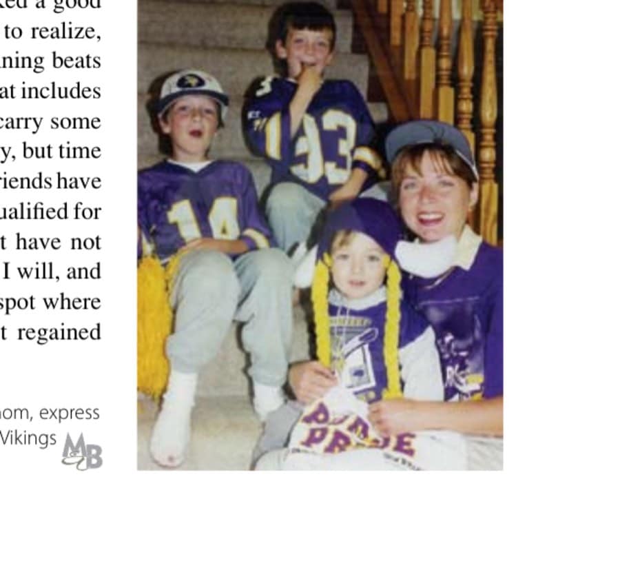 Falling For Boston 12 The Davich boys, with their mom, express the family passion for Minnesota Vikings football.