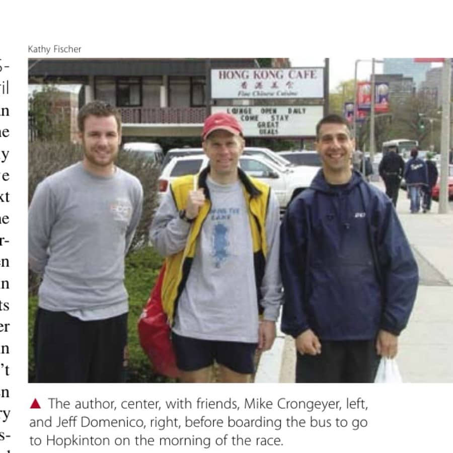 My Most Unforgettable Marathon: November/December 2009 12 The author, center, with friends, Mike Crongeyer, left, and Jeff Domenico, right, before boarding the bus to go to Hopkinton on the morning of the race.