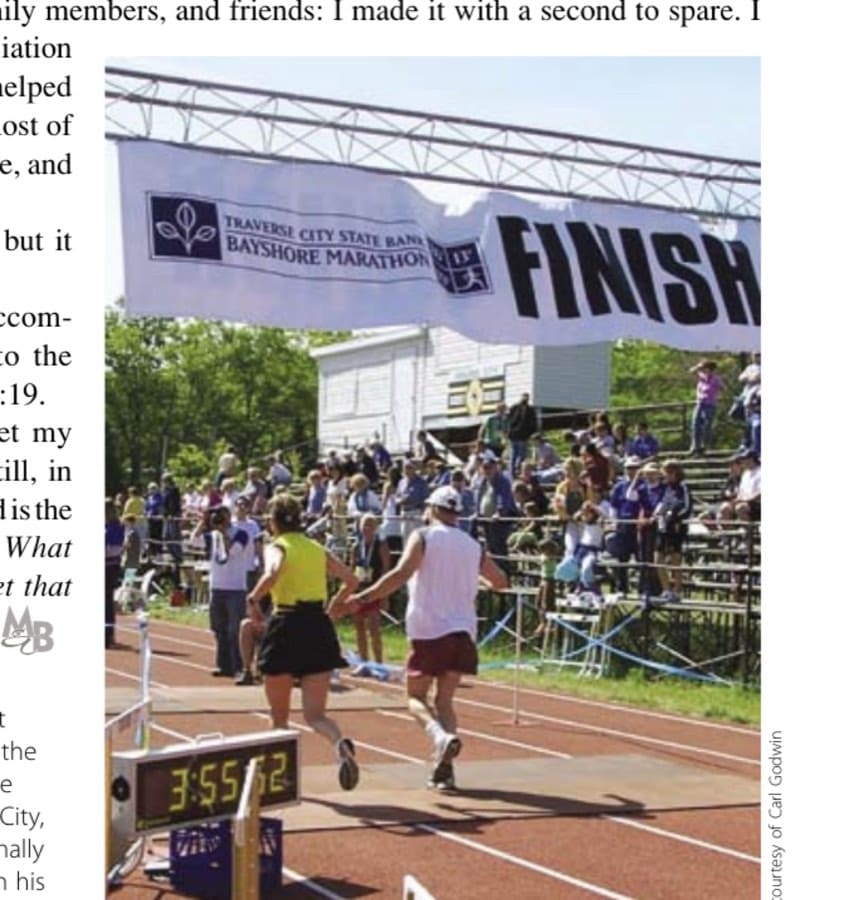 On May 26, 2007, it all came together for the author at the Bayshore Marathon in Traverse City, Michigan, when he finally got that sub-4:00 with his best marathon time of 3:54:54.