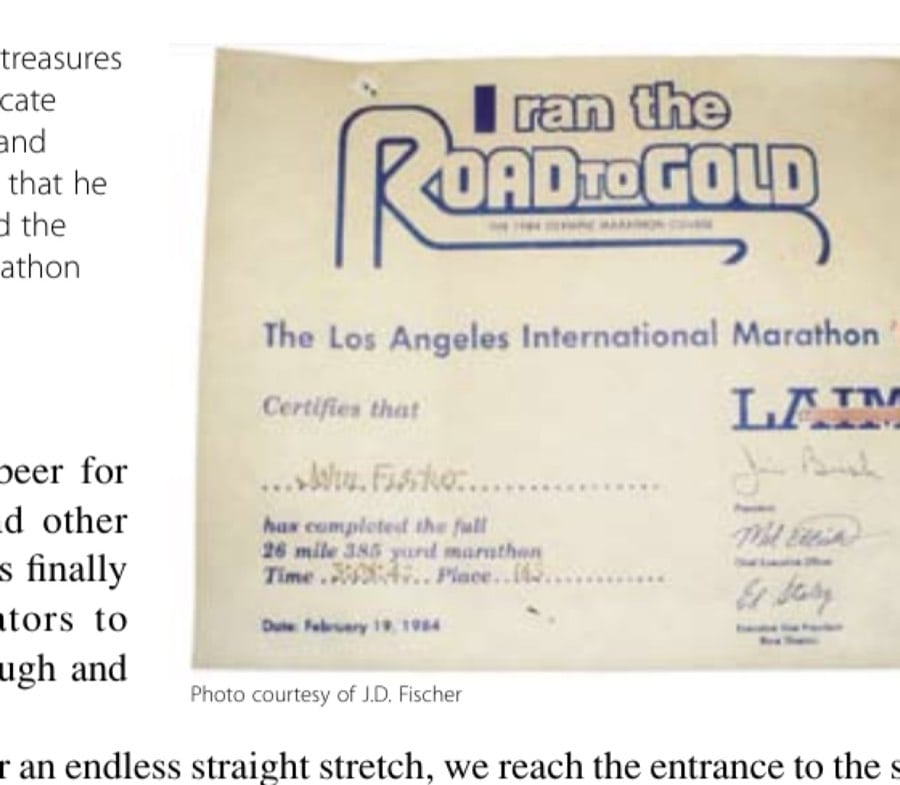 My Most Unforgettable Marathon (Vol. 14, No. 4) 10 The author still treasures his finishing certificate showing his time and place and the fact that he actually completed the 1984 Olympic Marathon course.