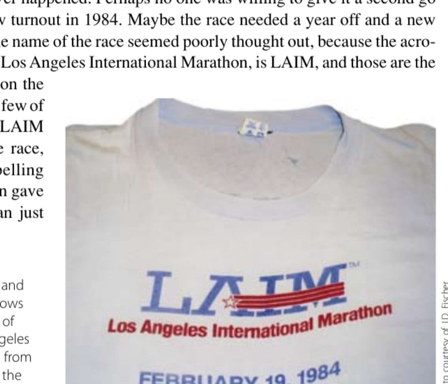 My Most Unforgettable Marathon (Vol. 14, No. 4) 12 The T-shirt is old and battered but still shows the name and date of the real first Los Angeles Marathon. The logo from the certificate is on the back of the shirt.