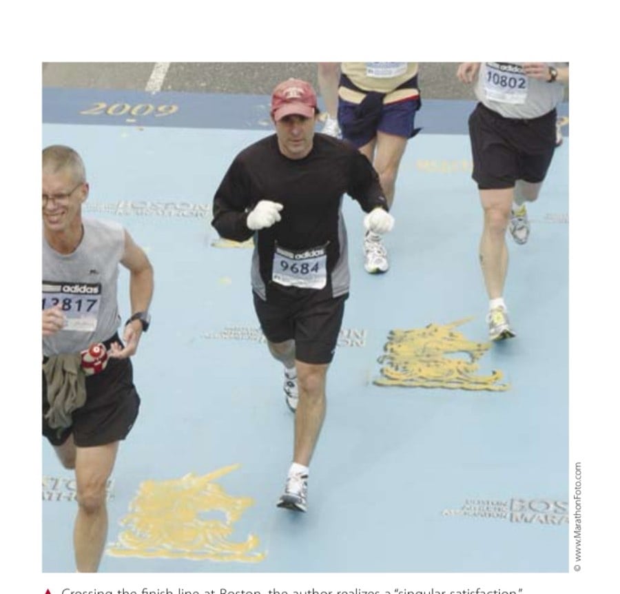 My Most Unforgettable Marathon (Vol. 15, No. 2) 10 Crossing the finish line at Boston, the author realizes a "singular satisfaction."
