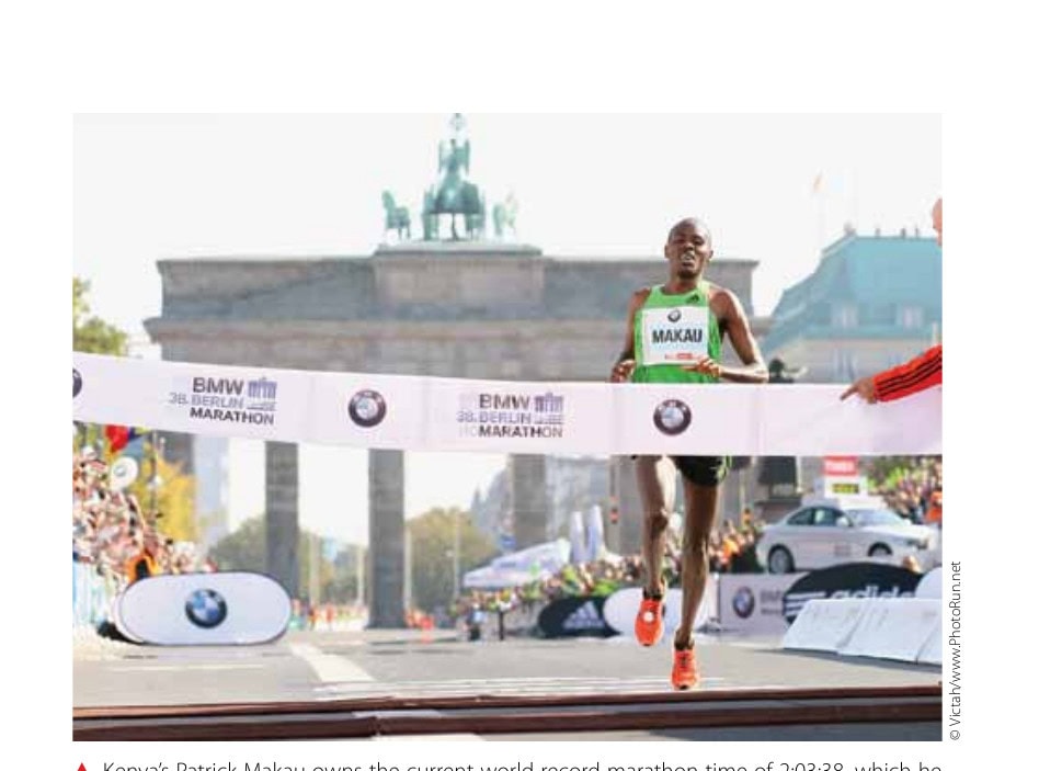 Countdown to the First Sub-2:00:00 20 Kenya's Patrick Makau owns the current world record marathon time of 2:03:38, which he set at the 2011 Berlin Marathon.