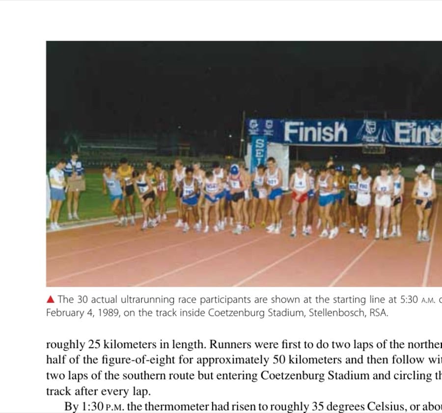 The Spy Who Ran In From the Cold 9 The 30 actual ultrarunning race participants are shown at the starting line at 5:30 A.M. on February 4, 1989, on the track inside Coetzenburg Stadium, Stellenbosch, RSA.