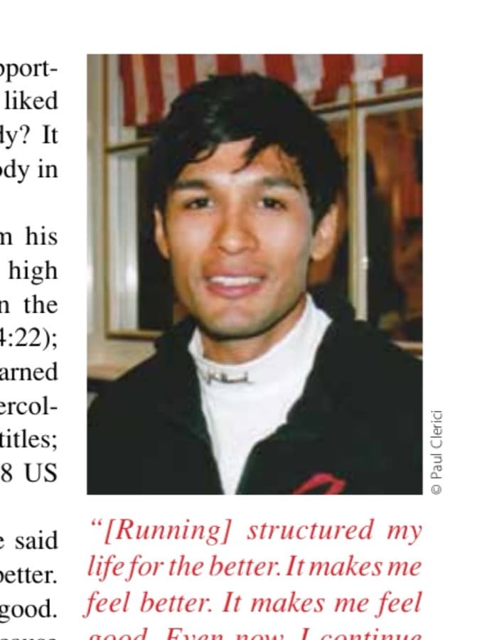 "[Running] structured my life for the better. It makes me feel better. It makes me feel good. Even now, I continue to keep running because it makes me a better person." —Fernando Cabada Jr.