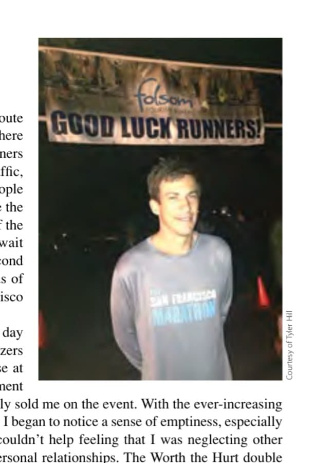My Most Unforgettable Ultramarathon (Vol. 19, No. 2) 7 Tyler sporting his Worth the Hurt shirt at the start of his first 100.