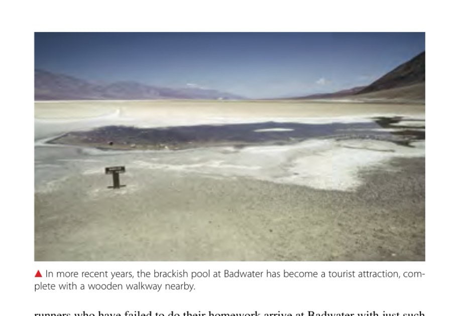 The Death Valley 300 12 In more recent years, the brackish pool at Badwater has become a tourist attraction, complete with a wooden walkway nearby.