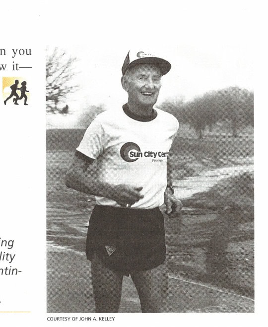 My Most Unforgettable Marathon . . . 9 Following a life-long training program that stressed quality and rest, Johnny Kelley continues to run, even as he approaches his 90th birthday. COURTESY OF JOHN A. KELLEY