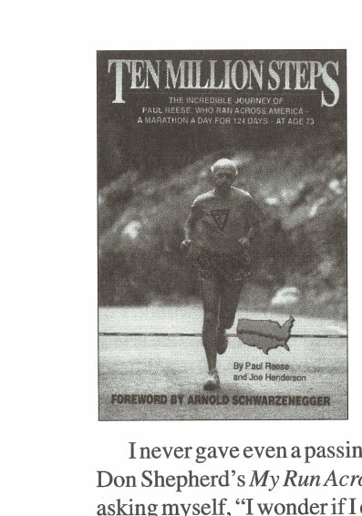 Ten Million Steps: The Incredible Journey of Paul Reese, Who Ran Across America a Marathon a Day for 124 Days — At Age 73, by Paul Reese and Joe Henderson, Foreword by Arnold Schwarzenegger