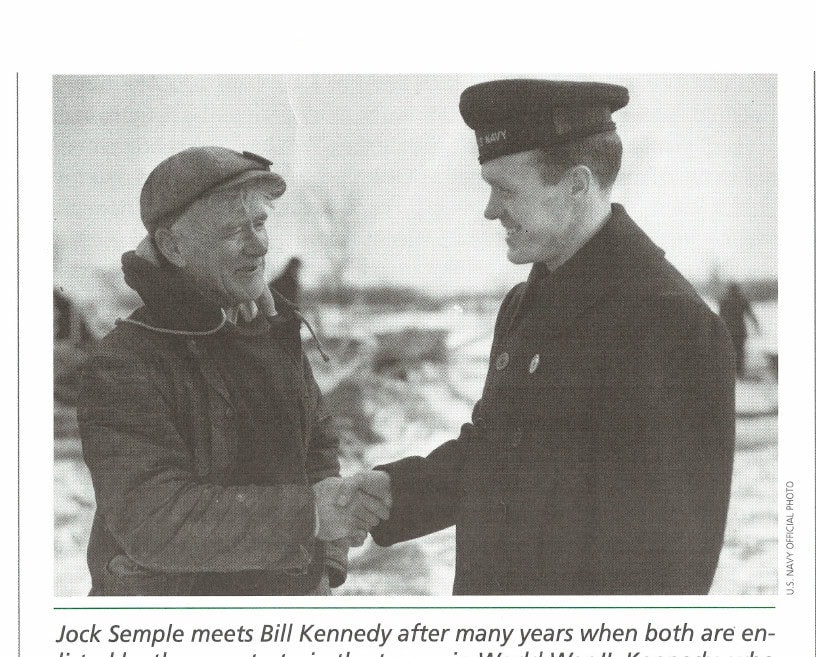 Just Call Me Jock 10 Jock Semple meets Bill Kennedy after many years when both are enlisted by the navy to train the troops in World War II. Kennedy, who won Boston in 1917, befriended Jock in Philadelphia in the 1920's. Jock later developed the same relationship with Johnny J. Kelley.