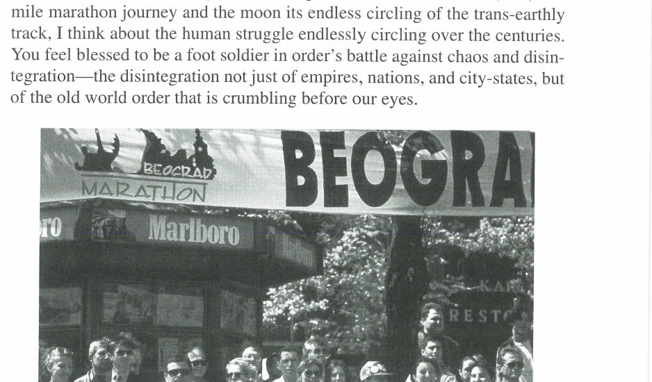 From Within the Ashes 11 In Belgrade, "the marathon... is more than sports. It is part of the city. The marathon continues the policy of hope."