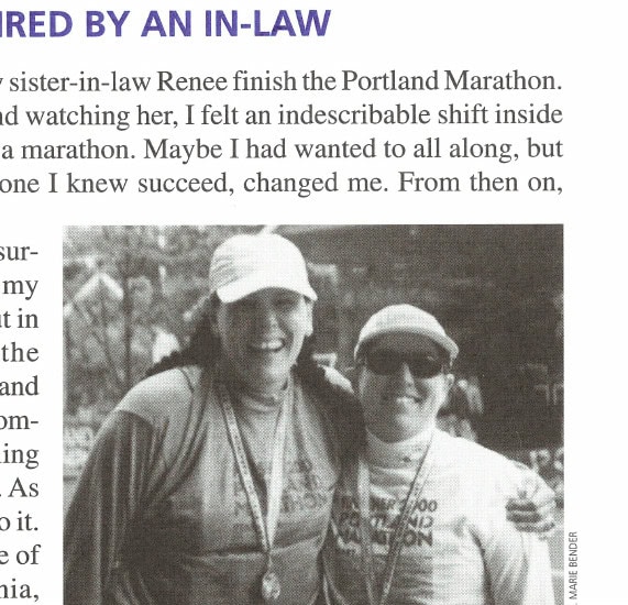 Miracles Happen 7 Seeing sister-in-law Renee (right) finish the 1999 Portland Marathon inspired Marie (left) to take on the marathon herself.